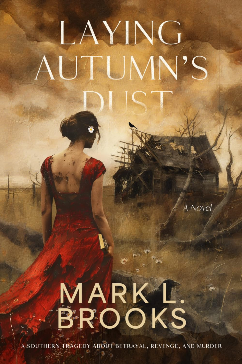 Laying Autumn's Dust: A Southern Tragedy About Betrayal, Revenge, and Murder