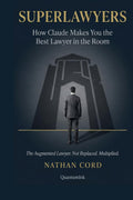 SUPERLAWYERS: How Claude Makes You the Best Lawyer in the Room