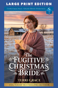 The Fugitive Christmas Bride: LARGE PRINT EDITION (Christmas Mail Order Brides Western Romance LARGE PRINT)