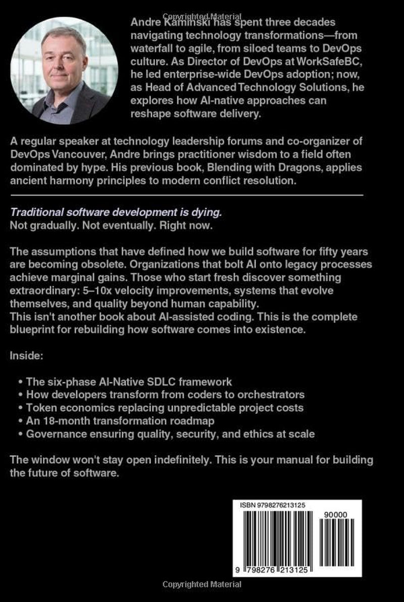 The AI-Native Software Development Lifecycle: Why Traditional Software Development Just Died - And Your Blueprint to Rebuild Everything in 18 months
