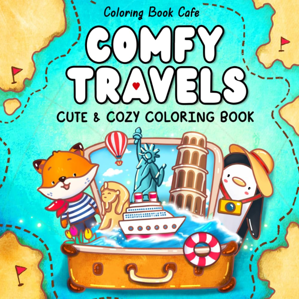 Comfy Travels: Cute & Cozy Coloring Book for Adults & Teens with Adorable Animals, Relaxing Travel Scenes, Vacation Adventures, Easy Designs, and Stress Relief