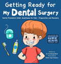 Getting Ready for My Dental Surgery: Dental Procedure Under Anesthesia for Kids - Preparation and Recovery