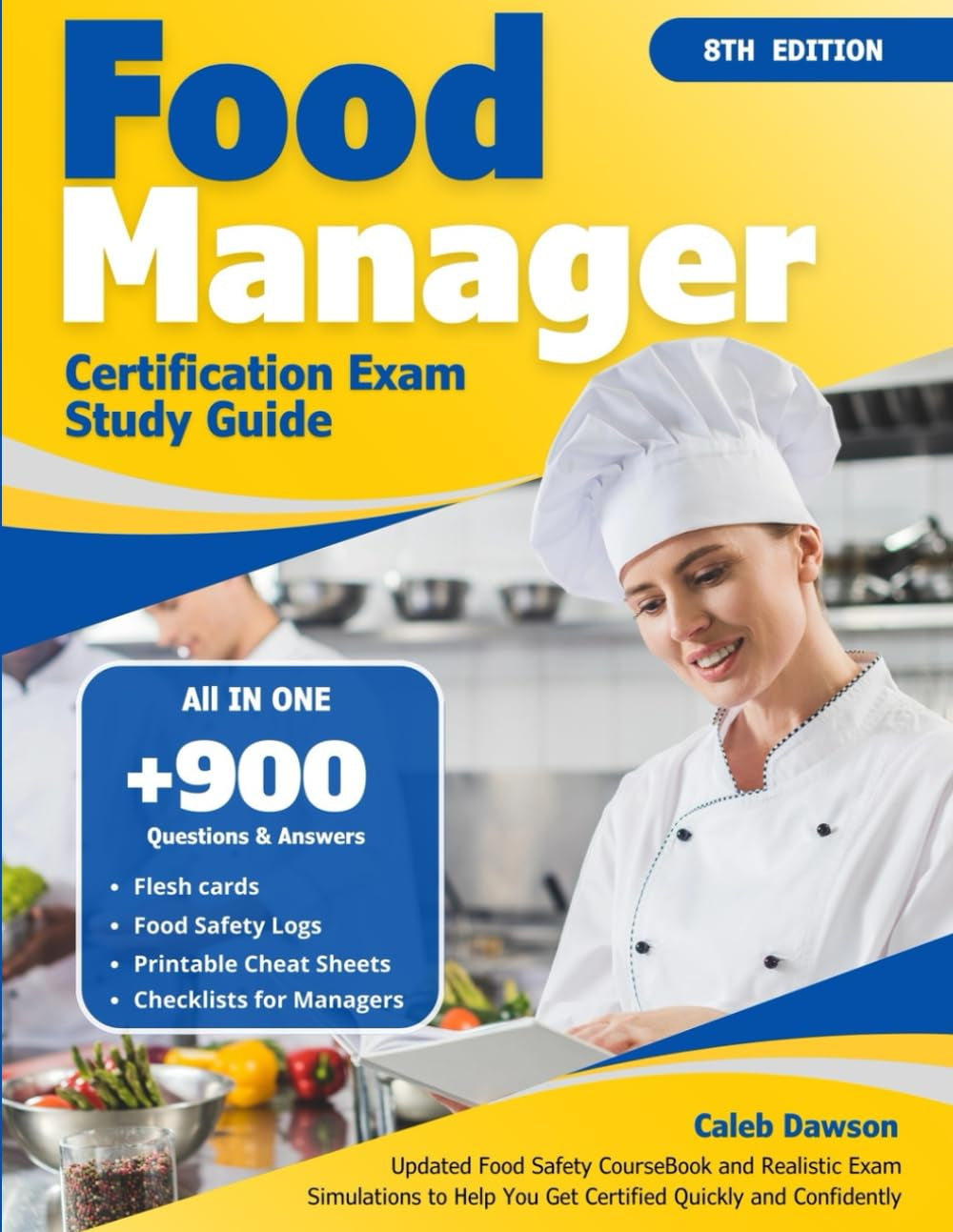 Food Manager Certification Exam Study Guide: Updated Food Safety CourseBook and Realistic Exam Simulations to Help You Get Certified Quickly and Confidently