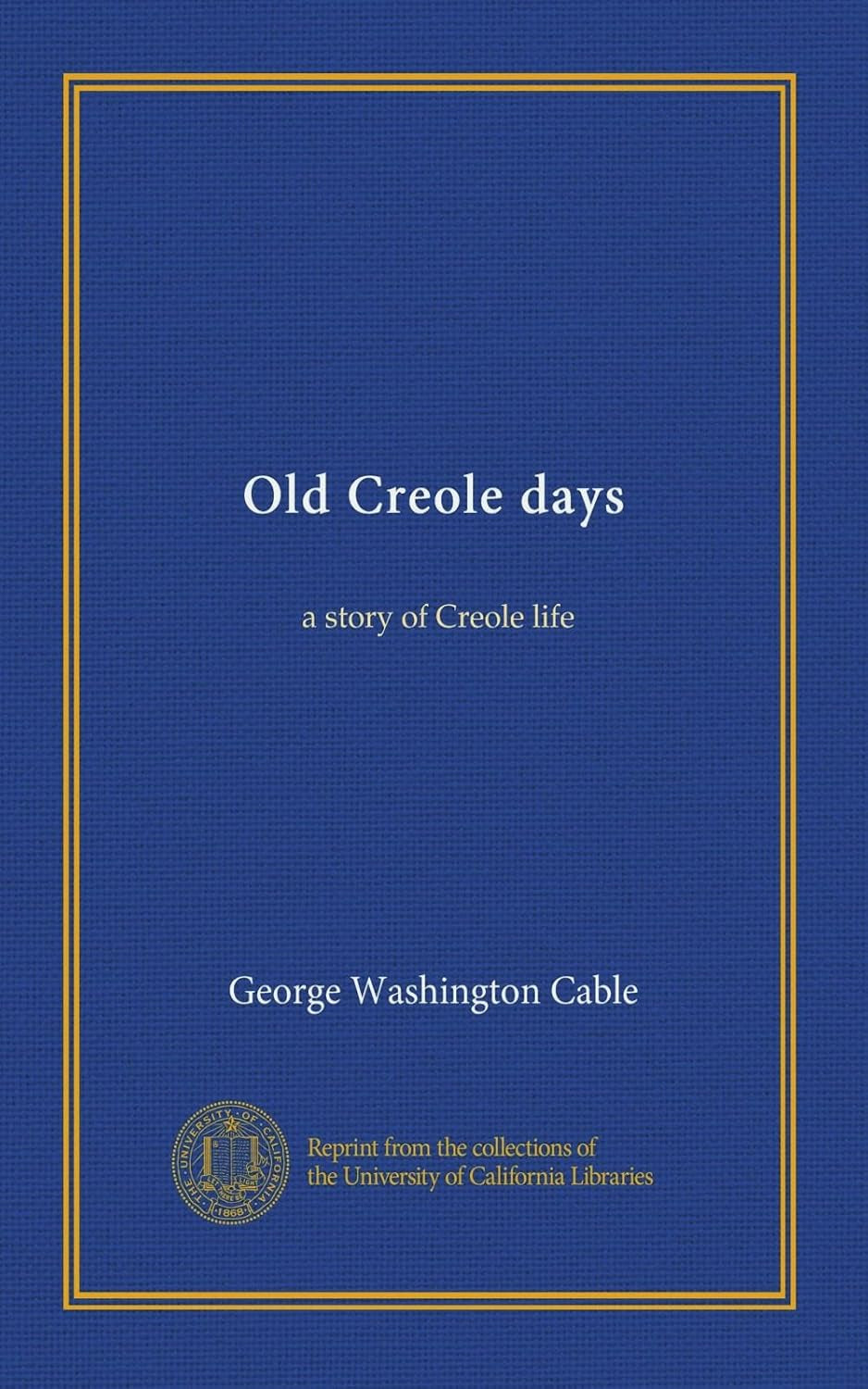 Old Creole days: a story of Creole life
