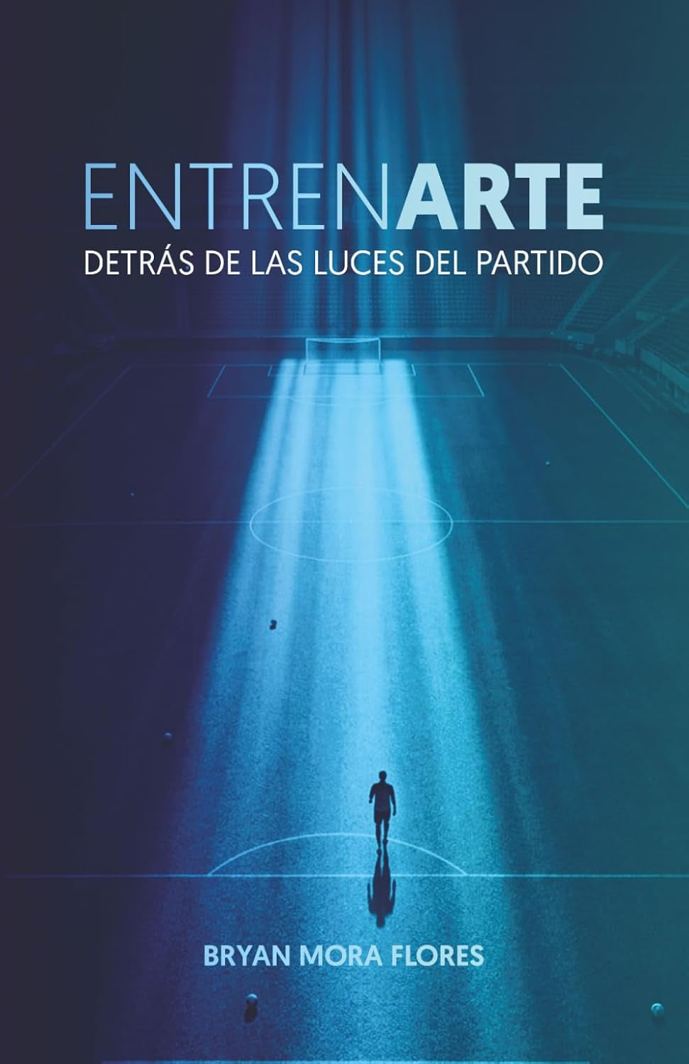 EntrenARTE: Detrás de las luces del partido (Spanish Edition)