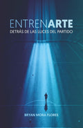 EntrenARTE: Detrás de las luces del partido (Spanish Edition)