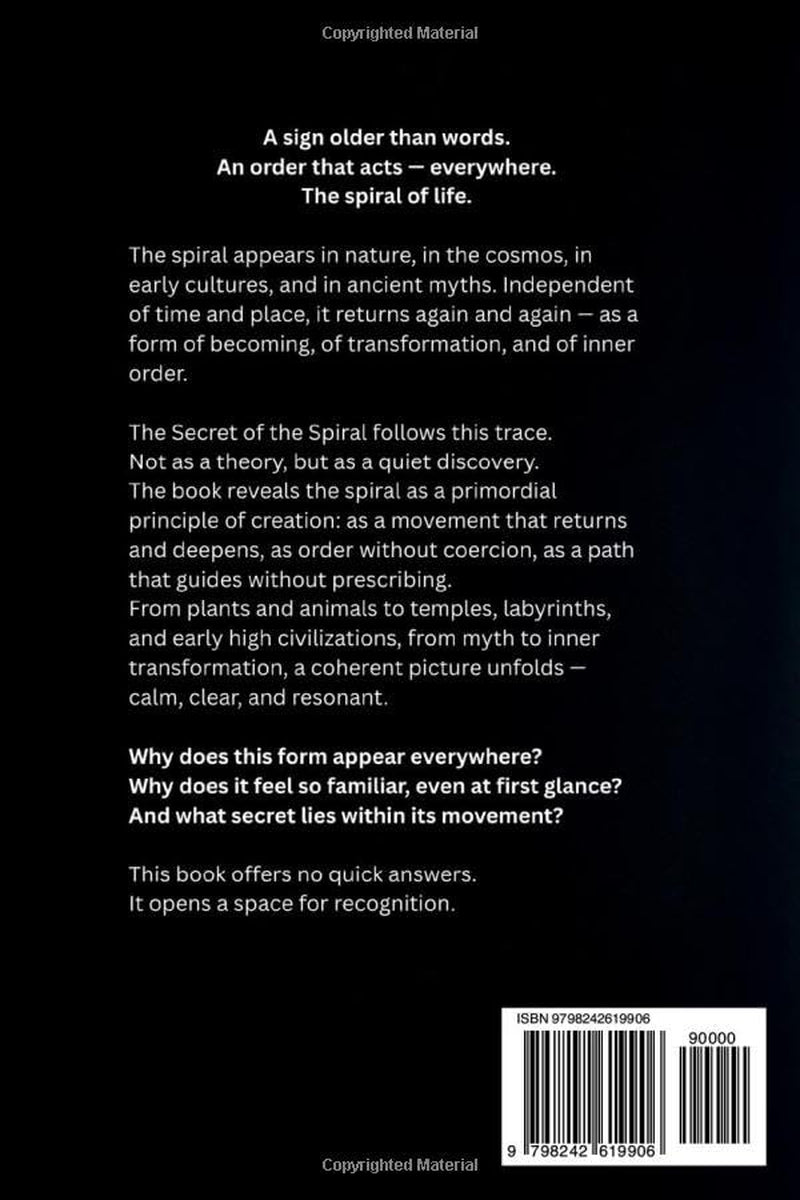 The Secret of the Spiral - The Primordial Law of Creation: The Hidden Order of Life, Nature, Consciousness, Myth, Ancestors and Ancestral Memory in ... Cultures, Secret (The Great Paths of Wisdom)
