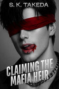 Claiming the Mafia Heir: A Mafia/Bratva Dark Romance Friends to Enemies to Lovers Forced Proximity Academy/College MM Dual POV Novel