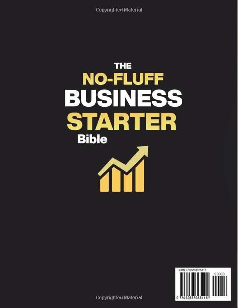 The No-Fluff Business Starter Bible: Your Fast-Track, Step-by-Step Guide to Launching & Growing a Thriving Small Business Without Breaking the Bank. Covers LLCs, Taxes, Bookkeeping & More