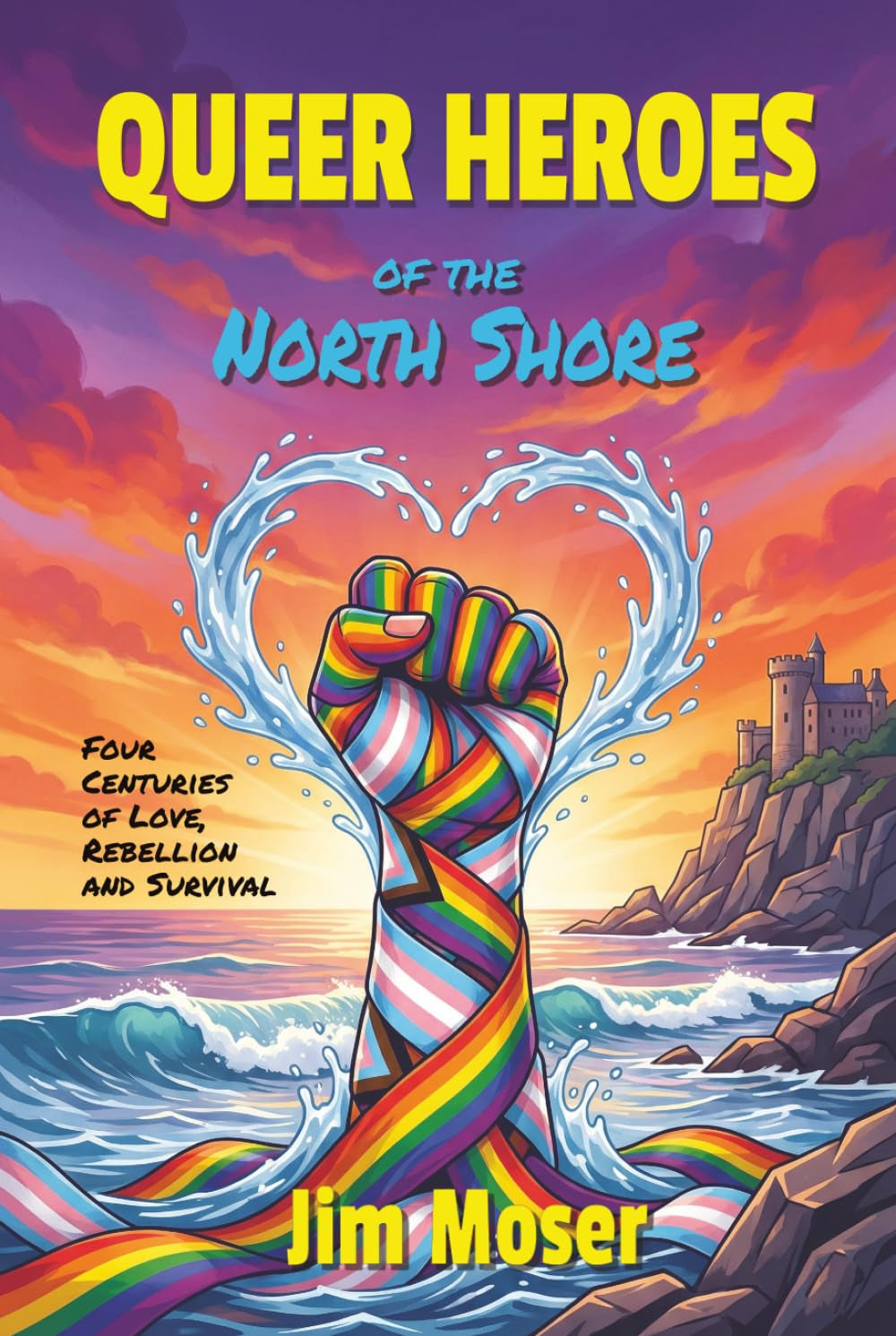 Queer Heroes of the North Shore: Four Centuries of Love, Rebellion and Survival