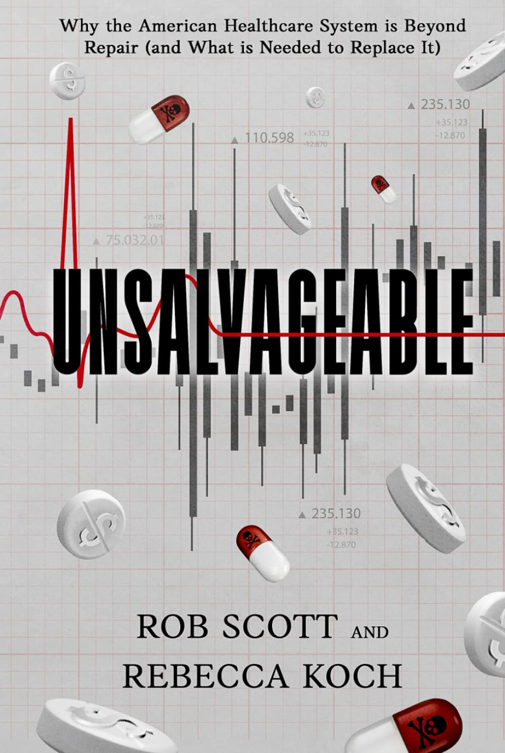 UNSALVAGEABLE: Why the American Healthcare System is Beyond Repair (and What is Needed to Replace It)