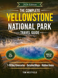 The Complete Yellowstone National Park Travel Guide: Curated 1–10 Day Itineraries, Detailed Maps & Local Secrets to See More Wildlife, Avoid Crowds, and Maximize Your Time In The Park (USA Travel)